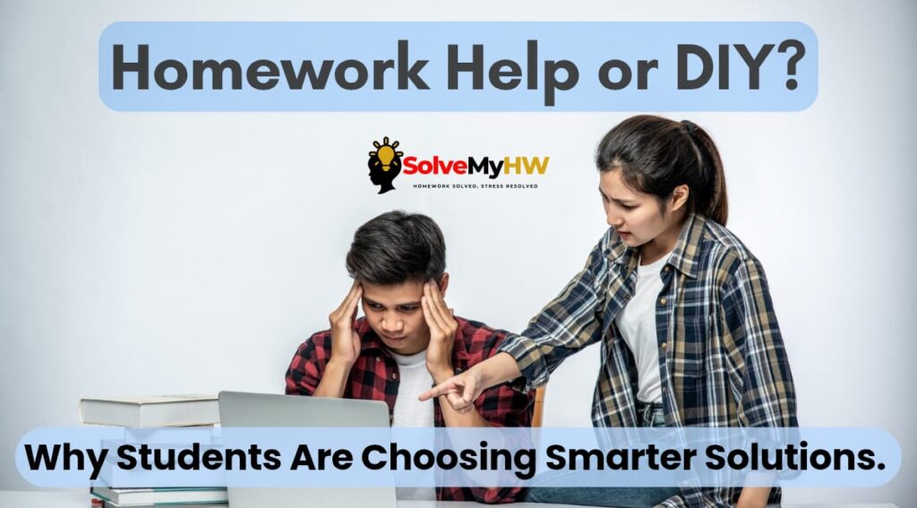 Homework Help or DIY? Why Students Are Choosing Smarter Solutions
