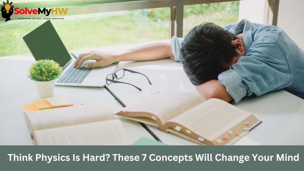 Think Physics Is Hard? These 7 Concepts Will Change Your Mind