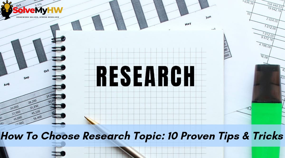 How To Choose Research Topic: 10 Proven Tips & Tricks